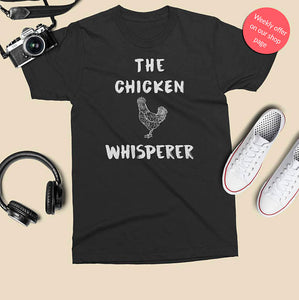 The Chicken Whisperer T-Shirt